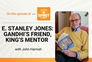 The Rev. John Harnish discusses his book, "30 Days with E. Stanley Jones," a Methodist missionary who befriended Gandhi and inspired Martin Luther King Jr. 