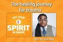 Get Your Spirit in Shape, Ep. 096: The healing journey for trauma with Ron Bell